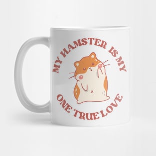 My one true love: My Hamster Mug